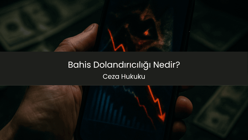 Bahis Dolandırıcılığı Cezası
